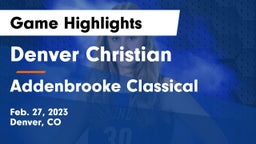 Denver Christian vs Addenbrooke Classical Game Highlights - Feb. 27, 2023