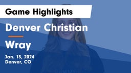 Denver Christian vs Wray  Game Highlights - Jan. 13, 2024