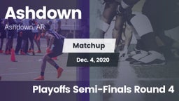 Matchup: Ashdown  vs. Playoffs Semi-Finals Round 4 2020