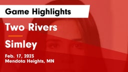 Two Rivers  vs Simley  Game Highlights - Feb. 17, 2023
