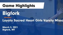 Bigfork  vs Loyola Sacred Heart Girls Varsity Missoula Game Highlights - March 3, 2021
