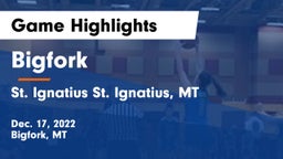 Bigfork  vs St. Ignatius  St. Ignatius, MT Game Highlights - Dec. 17, 2022