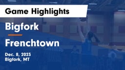 Bigfork  vs Frenchtown  Game Highlights - Dec. 8, 2023