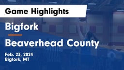Bigfork  vs Beaverhead County  Game Highlights - Feb. 23, 2024