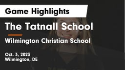 The Tatnall School vs Wilmington Christian School Game Highlights - Oct. 3, 2023