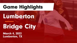 Lumberton  vs Bridge City  Game Highlights - March 4, 2022