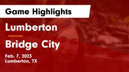 Lumberton  vs Bridge City  Game Highlights - Feb. 7, 2023