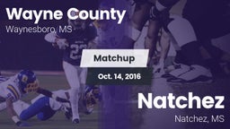 Matchup: Wayne County High vs. Natchez  2016