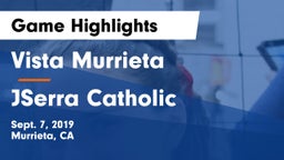 Vista Murrieta  vs JSerra Catholic Game Highlights - Sept. 7, 2019