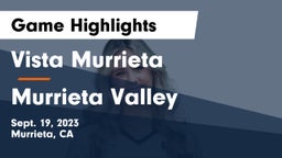 Vista Murrieta  vs Murrieta Valley  Game Highlights - Sept. 19, 2023