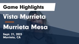 Vista Murrieta  vs Murrieta Mesa  Game Highlights - Sept. 21, 2023