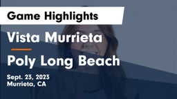 Vista Murrieta  vs Poly Long Beach Game Highlights - Sept. 23, 2023