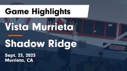 Vista Murrieta  vs Shadow Ridge  Game Highlights - Sept. 23, 2023