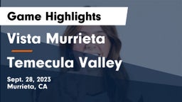 Vista Murrieta  vs Temecula Valley Game Highlights - Sept. 28, 2023