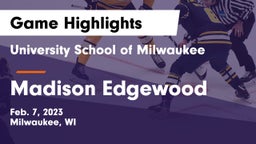 University School of Milwaukee vs Madison Edgewood Game Highlights - Feb. 7, 2023