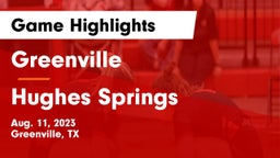 Greenville  vs Hughes Springs  Game Highlights - Aug. 11, 2023