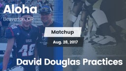 Matchup: Aloha  vs. David Douglas Practices 2017