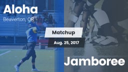 Matchup: Aloha  vs. Jamboree 2017
