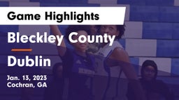 Bleckley County  vs Dublin  Game Highlights - Jan. 13, 2023
