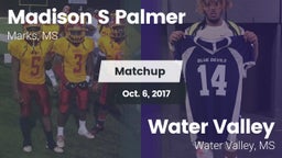 Matchup: Madison S Palmer vs. Water Valley  2017