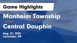 Manheim Township  vs Central Dauphin  Game Highlights - Aug. 27, 2022