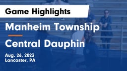 Manheim Township  vs Central Dauphin  Game Highlights - Aug. 26, 2023