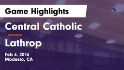 Central Catholic  vs Lathrop Game Highlights - Feb 6, 2016