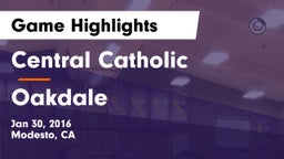 Central Catholic  vs Oakdale Game Highlights - Jan 30, 2016