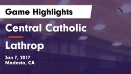 Central Catholic  vs Lathrop Game Highlights - Jan 7, 2017