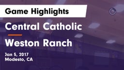Central Catholic  vs Weston Ranch Game Highlights - Jan 5, 2017
