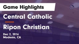 Central Catholic  vs Ripon Christian Game Highlights - Dec 2, 2016