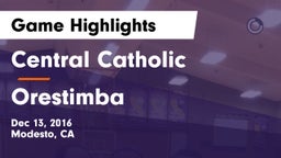 Central Catholic  vs Orestimba Game Highlights - Dec 13, 2016