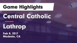 Central Catholic  vs Lathrop Game Highlights - Feb 8, 2017