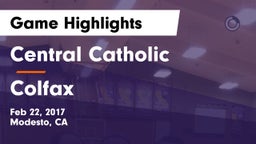 Central Catholic  vs Colfax Game Highlights - Feb 22, 2017