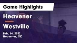 Heavener  vs Westville  Game Highlights - Feb. 14, 2022