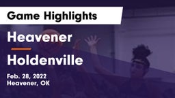 Heavener  vs Holdenville  Game Highlights - Feb. 28, 2022