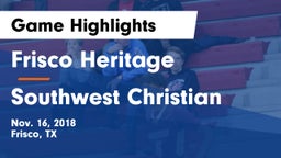 Frisco Heritage  vs Southwest Christian  Game Highlights - Nov. 16, 2018