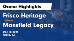 Frisco Heritage  vs Mansfield Legacy  Game Highlights - Dec. 8, 2023
