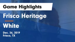 Frisco Heritage  vs White  Game Highlights - Dec. 26, 2019