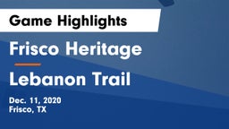 Frisco Heritage  vs Lebanon Trail  Game Highlights - Dec. 11, 2020