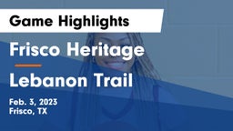 Frisco Heritage  vs Lebanon Trail  Game Highlights - Feb. 3, 2023