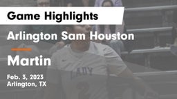 Arlington Sam Houston  vs Martin  Game Highlights - Feb. 3, 2023
