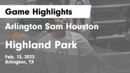Arlington Sam Houston  vs Highland Park  Game Highlights - Feb. 13, 2023