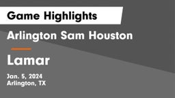 Arlington Sam Houston  vs Lamar  Game Highlights - Jan. 5, 2024