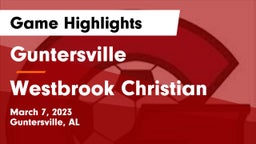 Guntersville  vs Westbrook Christian Game Highlights - March 7, 2023