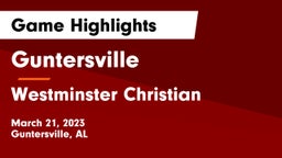 Guntersville  vs Westminster Christian Game Highlights - March 21, 2023