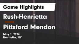 Rush-Henrietta  vs Pittsford Mendon  Game Highlights - May 1, 2024