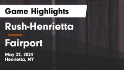Rush-Henrietta  vs Fairport  Game Highlights - May 22, 2024