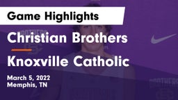 Christian Brothers  vs Knoxville Catholic  Game Highlights - March 5, 2022