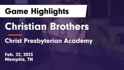 Christian Brothers  vs Christ Presbyterian Academy Game Highlights - Feb. 22, 2023